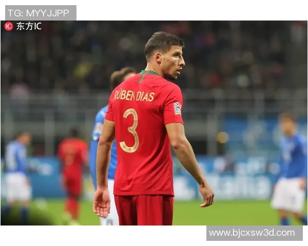 鲁本迪亚斯在足球场上的崛起与未来展望分析 鲁本迪亚斯在足球场上的崛起与未来展望分析