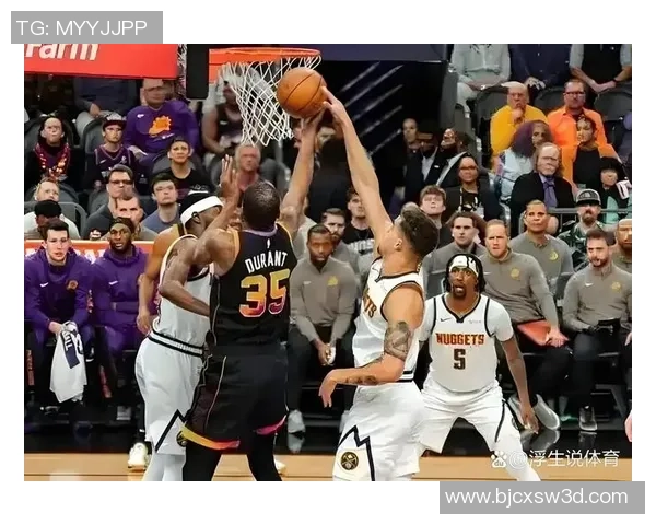 NBA掘金对阵太阳精彩直播全程回顾与赛后分析 NBA掘金对阵太阳精彩直播全程回顾与赛后分析